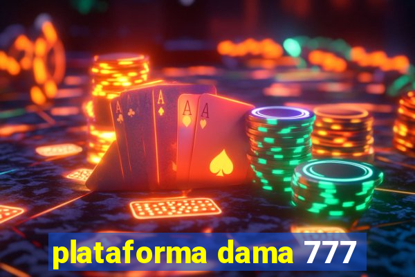 plataforma dama 777